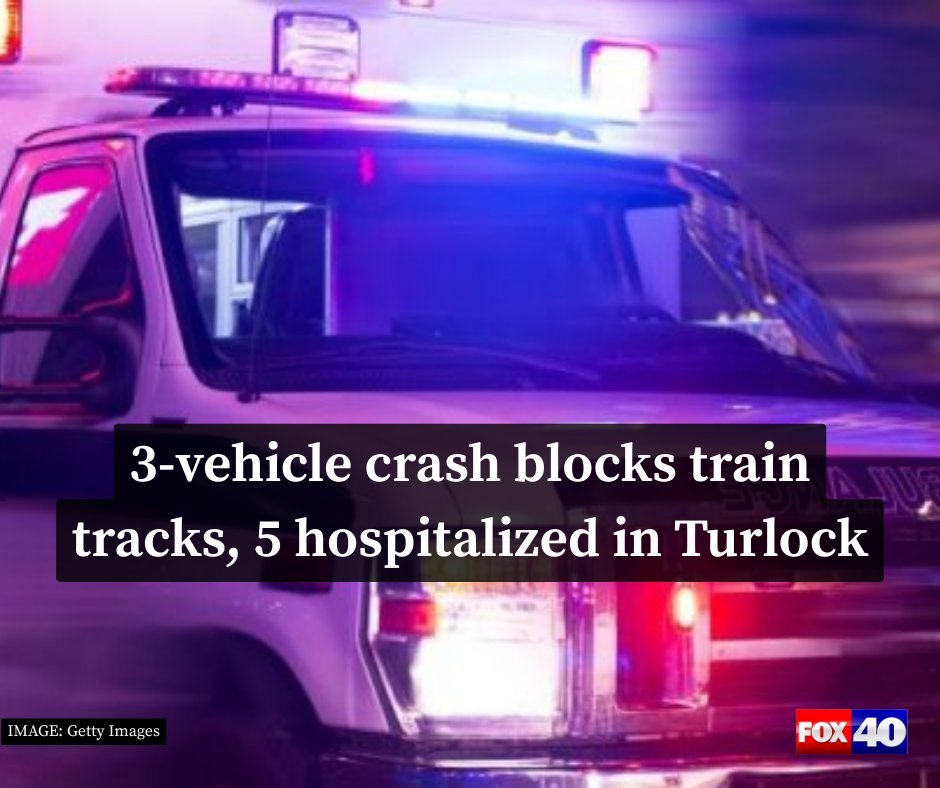 Five people were hospitalized on Valentine’s Day after a three-vehicle crash that blocked train tracks in Turlock, according to the Turlock Fire Department.