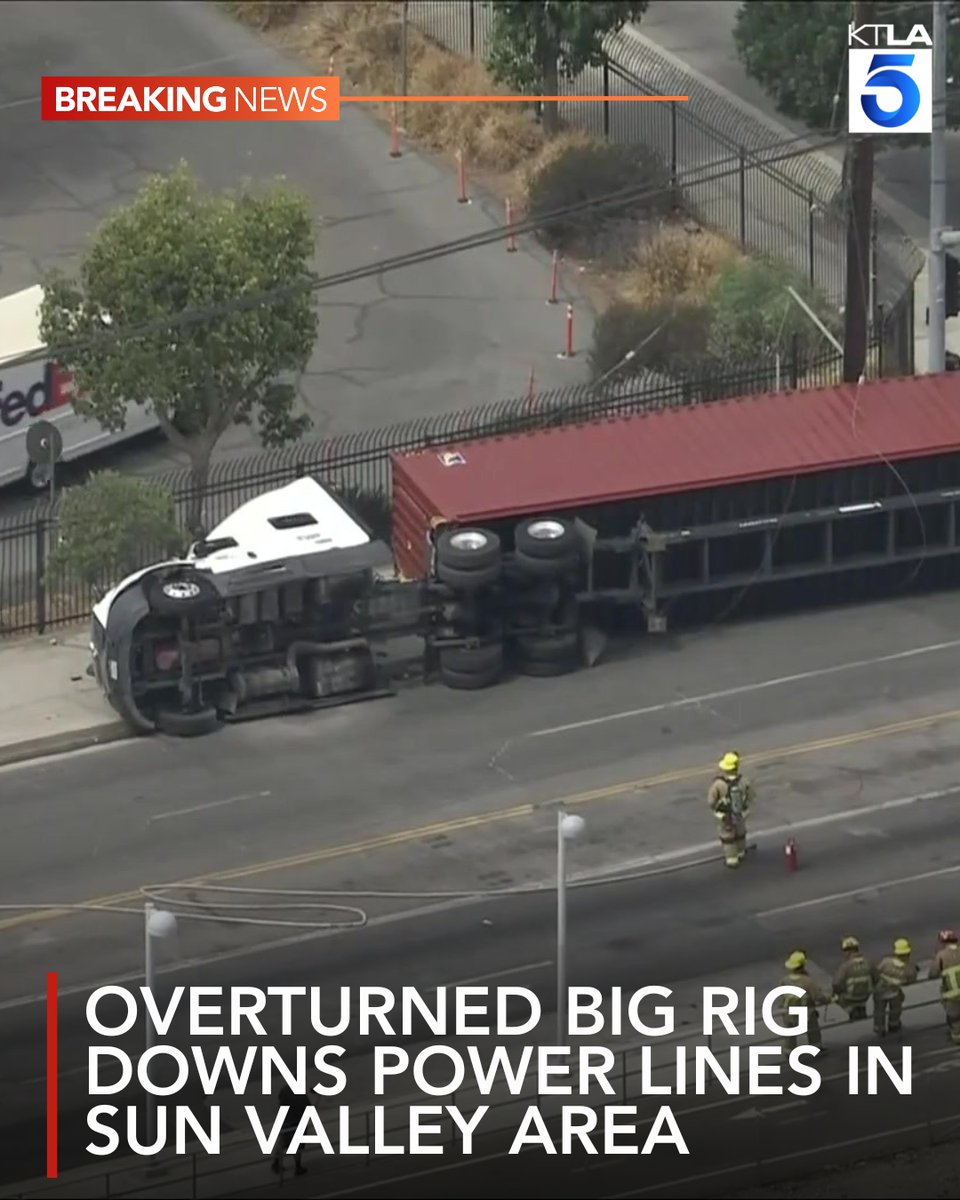 An overturned big rig downed power lines in the Sun Valley neighborhood of Los Angeles on Thursday